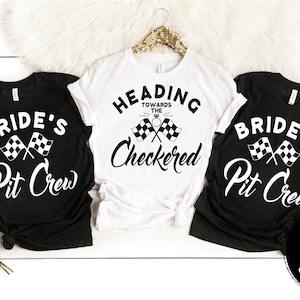 Race Themed Bride and Bridal Party Shirts, Heading Towards The Checkered and Bride's Pit Crew Short Sleeve or Long Sleeve T-Shirts