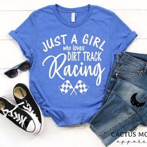 Just A Girl Who Loves Dirt Track Racing Shirt, Adult Short, V-Neck or Long Sleeve T-Shirt, Youth or Toddler Short Sleeve Race Day Shirt