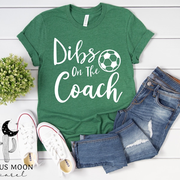 Dibs On The Coach Shirt Short Sleeve, V-Neck or Long Sleeve T-Shirt, Soccer or Football Coach's Wife Family or Girlfriend Game Day Shirts