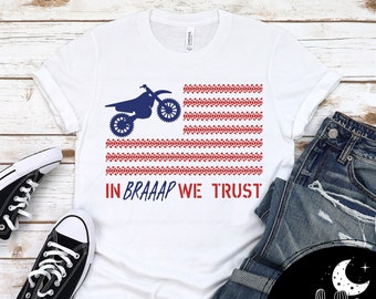 In Braaap We Trust Dirt Bike Patriotic USA Shirt, Unisex Dirt Bike Shirt Veterans Day Shirt Patriotic Shirt Dirt Bike Rider Moto Shirt