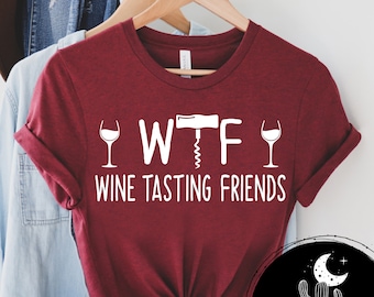 WTF Wine Tasting Friends Short Sleeve, V-Neck or Long Sleeve Shirt, Funny Wine Drinkers T-Shirt, Graphic Tee Shirt, Wine Lover Shirt