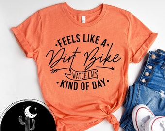 Feels Like A Dirt Bike Watchin' Kind Of Day Shirt Short Sleeve, V-Neck or Long Sleeve T-Shirt, Moto Dirt Bike Race Day Shirts