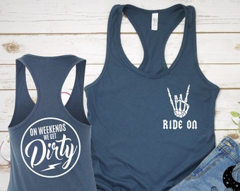 Ride On and On Weekends We Get Dirty Front and Back Ladies Racerback Tank, V-Neck or Scoopneck Shirt UTV Side by Side SxS Dirt Bike Camping