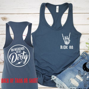Ride On and On Weekends We Get Dirty Front and Back Ladies Racerback Tank, V-Neck or Scoopneck Shirt UTV Side by Side SxS Dirt Bike Camping