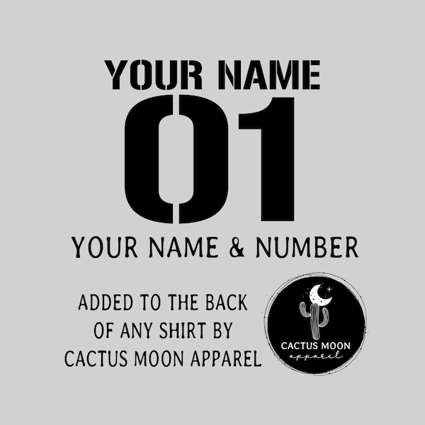 ADD ON Your Name and Number Added to the Back of any One Shirt Purchased from CactusMoonApparel, Custom Name and Number Shirt Add On