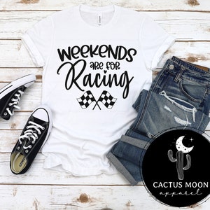 Weekends Are For Racing Shirt Short Sleeve, V-Neck or Long Sleeve T-Shirt, Dirt Bike Moto Drag Racing Stock Car Racing Race Day Shirts