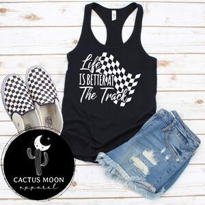 Ladies Life Is Better At The Track Tank Top or Scoopneck or V-Neck Shirt, Race Day Shirt, Dirt Bike BMX Moto Racing, Car Racing, Drag Racing