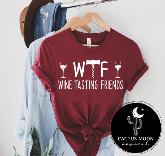 Wtf Wine Tasting Friends Lover T Shirt Wtf Wine Tasting Friends Lover T Shirt