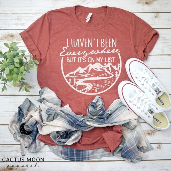 I Haven't Been Everywhere but It's on My List Shirt Boyfriend