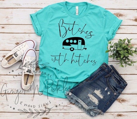 Funny Camping Tee Shirt. Bitches With Hitches Funny Camping Tee Shirt. Bitches With Hitches