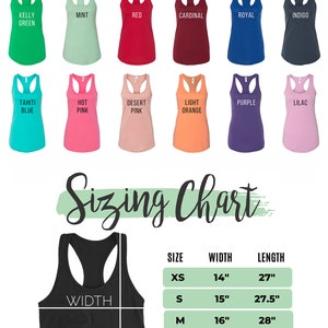 May include: Color chart showing 12 different colors of racerback tank tops. Sizing chart with measurements in inches for XS, S, M, L, XL, and 2XL sizes.  These tanks run on the small side, please double check your measurements.