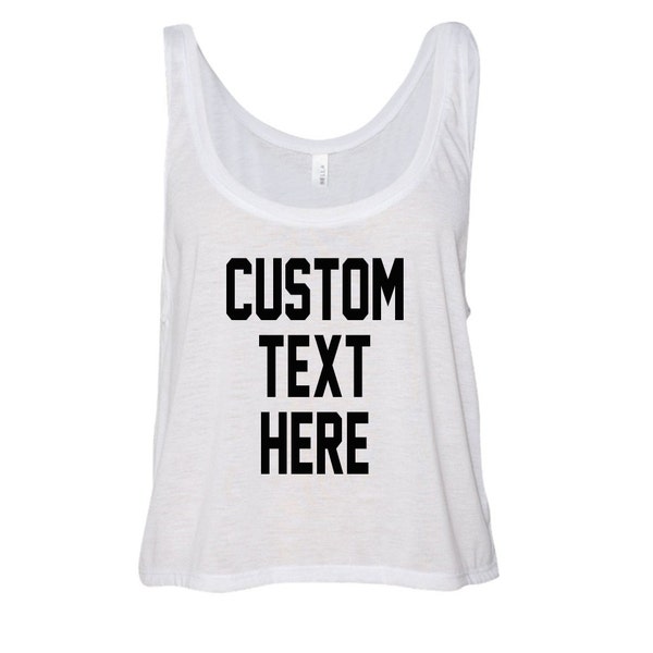 CUSTOM TEXT Flowy Many Colors Tank Top- Flowy Boxy Women and Teen Crop Tank Top- Personalize Custom Saying Flowy Tank Top- Choose