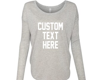 CUSTOM TEXT Any Color Flowy Comfortable Long Sleeve T-shirt- Pick Color Personalized Tee Women's Slouchy Lightweight Long Scoop Gift for Her