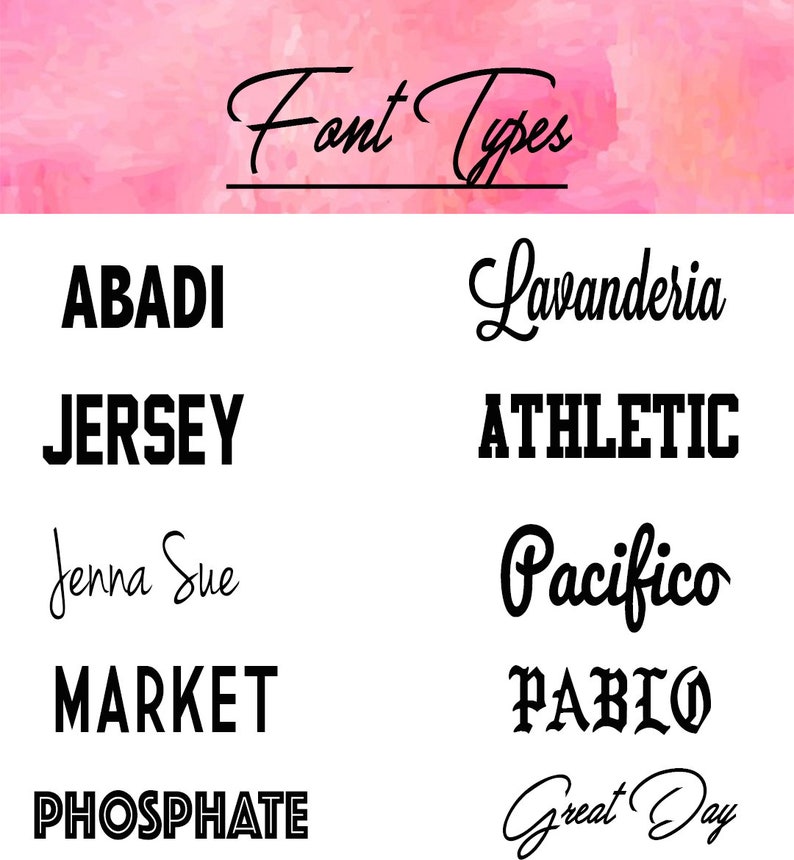 May include: A graphic image showing different font types, including "Abadi", "Jersey", "Jenna Sue", "Market", "Phosphate", "Lavanderia", "Athletic", "Pacifico", "Pablo", and "Great Day".