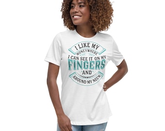 I Like My Money Where I Can See It On My Fingers And Around My Neck Quote Relaxed T-Shirt