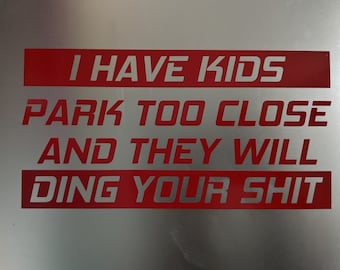 I Have Kids Vinyl Decal Sticker