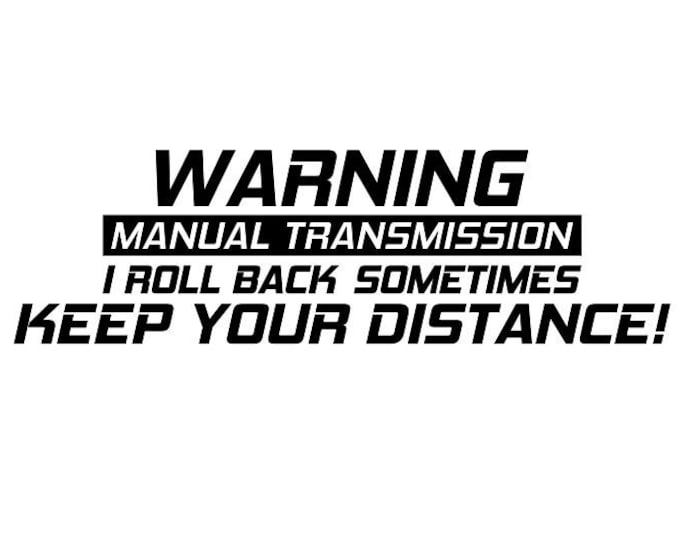 Warning manual transmission I roll back sometimes keep your distance!