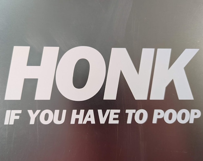 HONK if you have to poop vinyl decal sticker