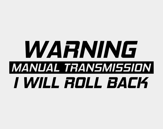 Warning Manual Transmission I WILL ROLL BACK Vinyl decal sticker