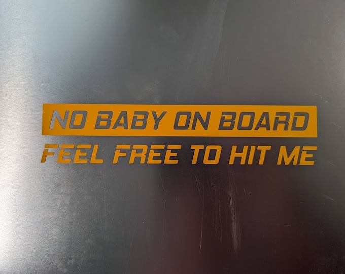 No baby on board feel free to hit me vinyl decal sticker
