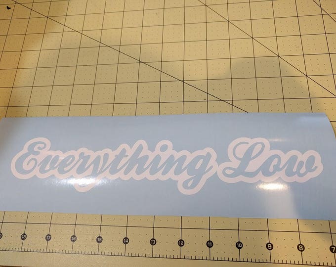 Everything Low vinyl decal sticker