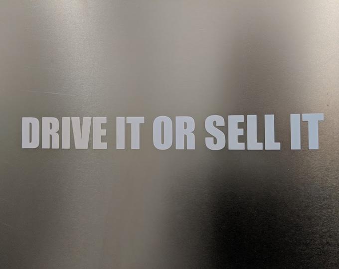 Drive it or sell it vinyl decal sticker