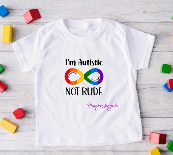 I Am Autistic Not Rude Im Autistic Not Rude Infinity Tshirt - Etsy