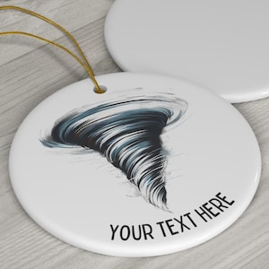 May include: White ceramic ornament with a detailed illustration of a tornado in shades of blue, gray, and brown. The ornament has a gold string for hanging and the text "YOUR TEXT HERE" in black.
