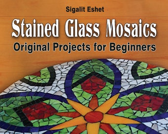 Libro sui mosaici: Mosaici in vetro colorato - Progetti originali per principianti, 14 progetti unici passo dopo passo