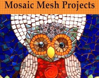 Mosaic digital book - "The Magic Mesh - Mosaic Mesh Projects".  Mosaic technique for beginners, step-by-step projects in PDF file