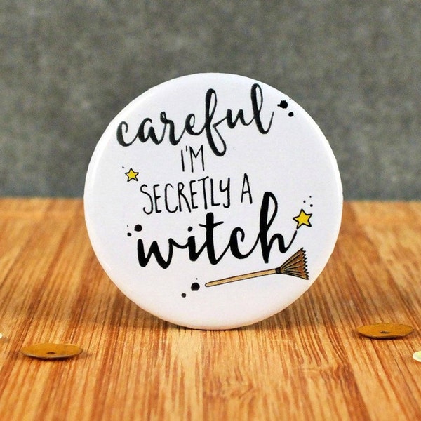 Witch Badge, Careful I'm Secretly A Witch Badge, Funny Gift, Magical Badge, Cheeky Badge, Humour Badge, Halloween Badge, 38mm Badge, Witches