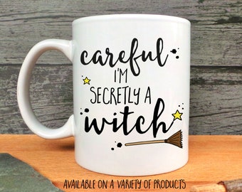 Careful I'm Secretly A Witch Mug, Humour Mug, Gift For A Friend, Sister Gift, Magical Gift, Witch Gift, Wizard Mug, Funny Mug, Birthday Gift