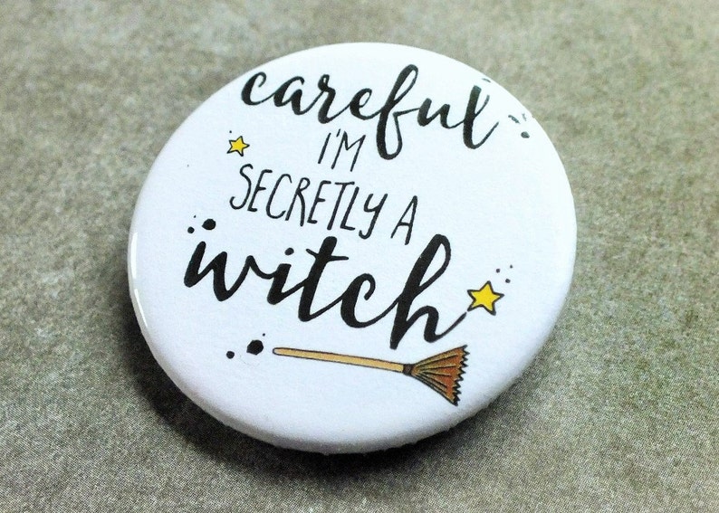 Witch Badge, Careful I'm Secretly A Witch Badge, Funny Gift, Magical Badge, Cheeky Badge, Humour Badge, Halloween Badge, 38mm Badge, Witches image 3