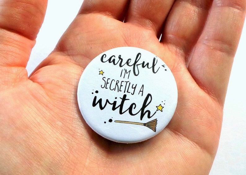 Witch Badge, Careful I'm Secretly A Witch Badge, Funny Gift, Magical Badge, Cheeky Badge, Humour Badge, Halloween Badge, 38mm Badge, Witches image 4