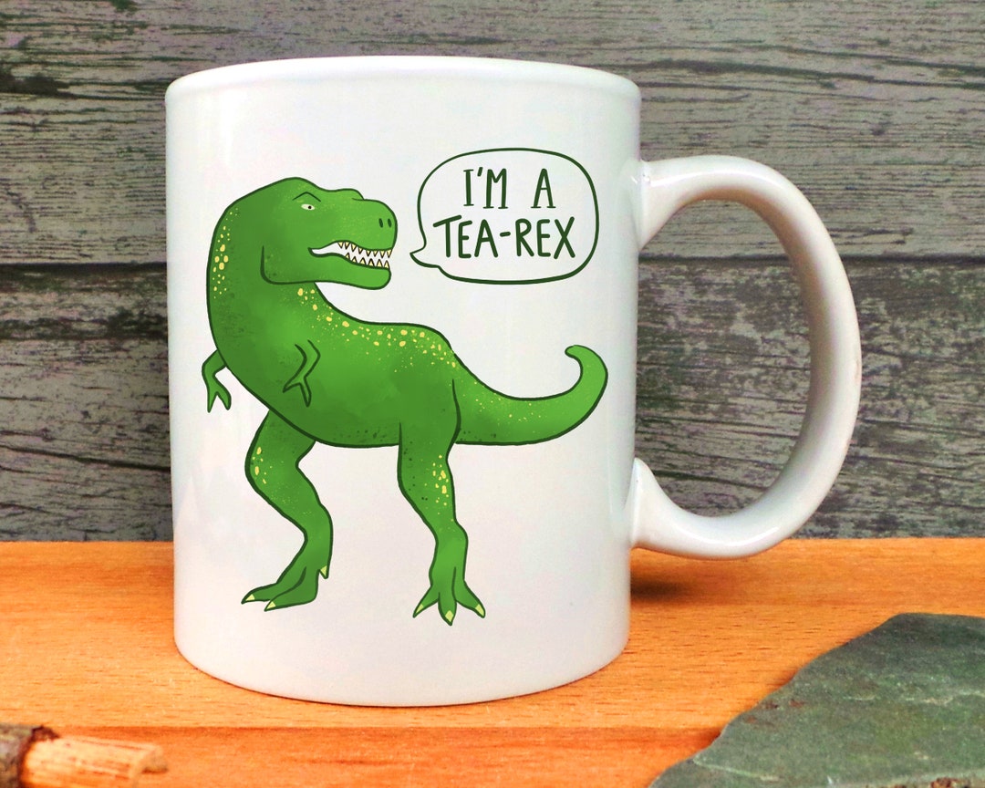Tearex Mug, Dinosaur Mug, I'm A Tearex Mug, Trex Mug, Dinosaur Gift