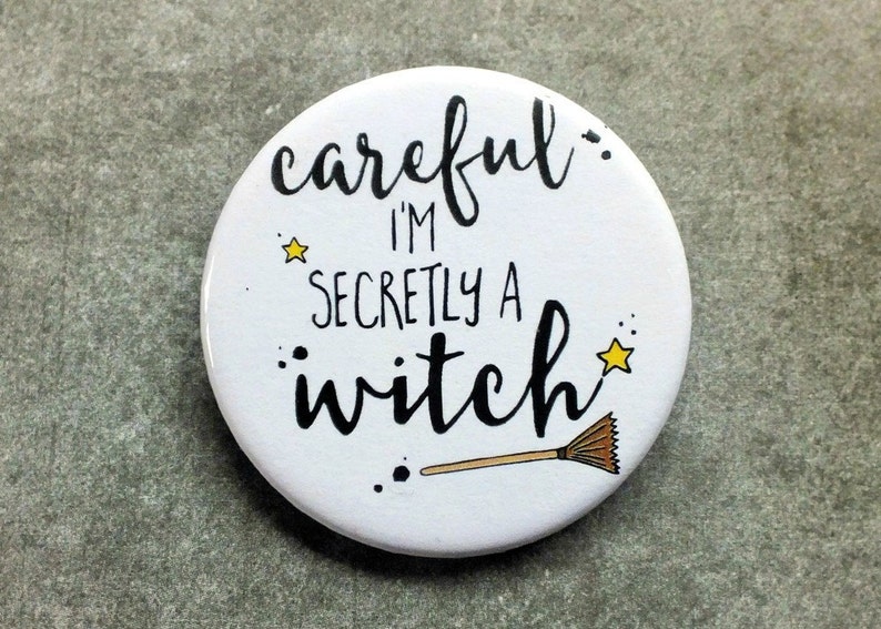 Witch Badge, Careful I'm Secretly A Witch Badge, Funny Gift, Magical Badge, Cheeky Badge, Humour Badge, Halloween Badge, 38mm Badge, Witches image 2