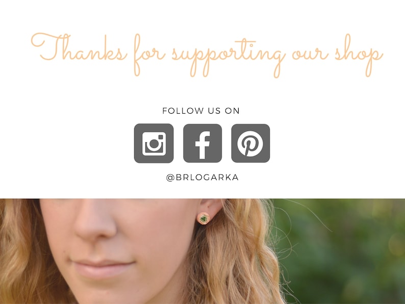 May include: Image features the text "Thanks for supporting our shop" in a cursive font. Below are social media icons for Instagram, Facebook, and Pinterest, followed by the username @brlogarka. A person is wearing gold stud earrings with a green stone.