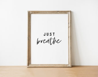 Just Breath Printable Sign, Inspirational Quote, Motivational Printable, Relax wall art, Yoga decor, Home Decor, Office Decor, Mindfulness