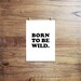Born to Be Wild Wall Art Printable Nursery Poster Kids Room - Etsy