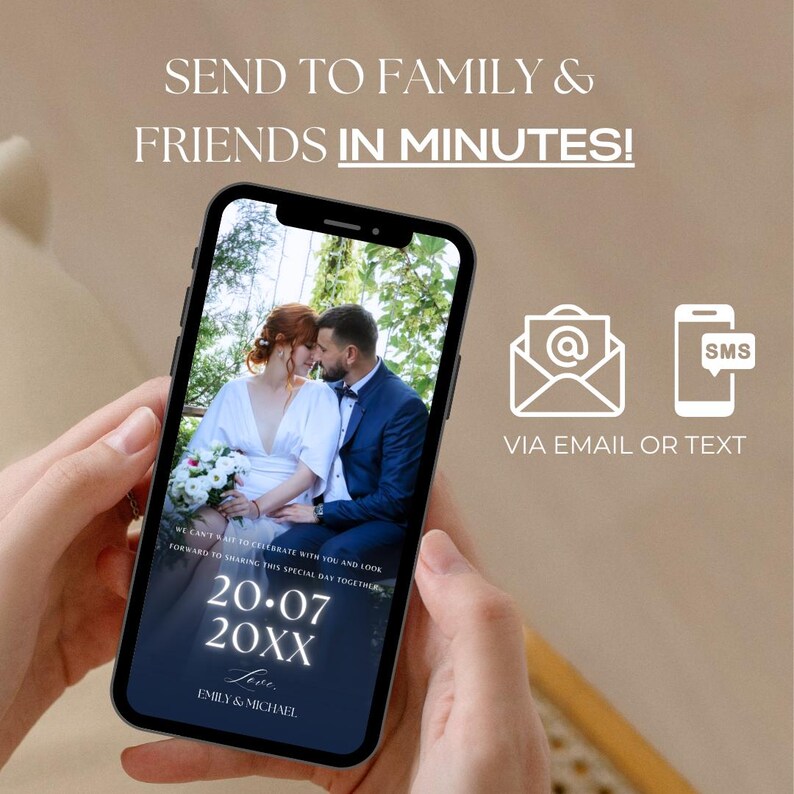 May include: A smartphone displays a wedding invitation with a photo of a couple. The invitation includes the date, names, and the text "SEND TO FAMILY & FRIENDS IN MINUTES!" with email and text message icons. The phone is held by a person.