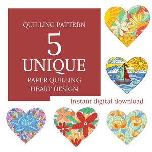 May include: Image showing five unique paper quilling heart designs. The hearts are filled with colourful floral and nautical patterns. Text on the image reads "Quilling Pattern 5 Unique Paper Quilling Heart Design" and "Instant digital download."