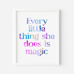 Every little thing she does is magic, Nursery Wall Decor, Girl Nursery Prints, Quote Prints For Girl, Baby Girl Quotes, Above Crib Decor