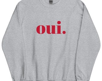 Oui Unisex-Sweatshirt Französischer Slogan, Frankreich, Paris Geschenk, Fun "Oui" Design