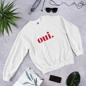 Oui Unisex Sweatshirt  French Slogan, France, Paris gift, Fun "Oui" Design