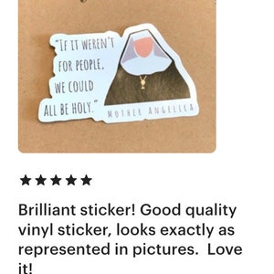 Puede incluir: Una pegatina de vinilo con una ilustraci&oacute;n estilizada de una monja con h&aacute;bito oscuro y velo blanco, que lleva un collar con una cruz dorada. El texto dice: "IF IT WEREN'T FOR PEOPLE, WE COULD ALL BE HOLY." y "MOTHER ANGELICA" en letra blanca.