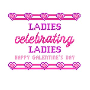 Ladies celebrating Ladies - Happy GALentine's Day - Funny Cross Stitch PATTERN