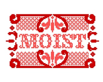 May include: Red and pink cross-stitch design with the word "MOIST" in the center. The design is framed with a decorative border.