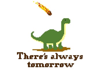 There&#39;s always tomorrow- Dinosaur Cross Stitch PATTERN