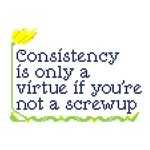 Consistency is only a virtue if you're not a screwup- Funny Cross Stitch PATTERN