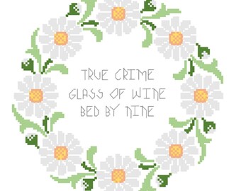 True crime, glass of wine, bed by nine - Funny Daisy Wreath Cross Stitch PATTERN